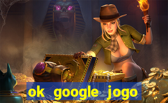 ok google jogo para ganhar dinheiro